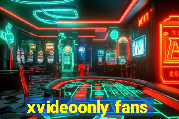 xvideoonly fans